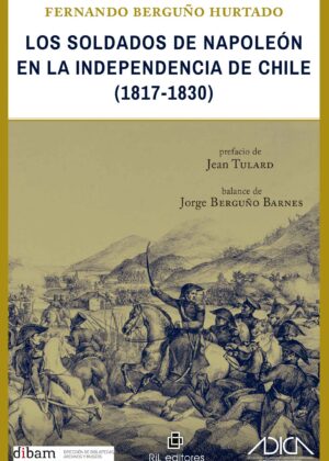 Los soldados de Napoleón en la independencia de Chile (1817-1830)