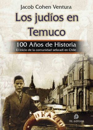 Los judíos en Temuco: 100 años de historia: el inicio de la comunidad sefaradí en Chile