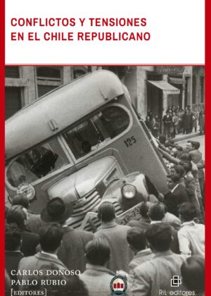 Conflictos y tensiones en el Chile republicano