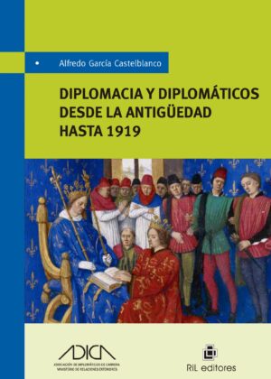 Diplomacia y diplomáticos desde la antiguedad hasta 1919