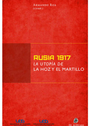 Rusia 1917: la utopía de la hoz y el martillo