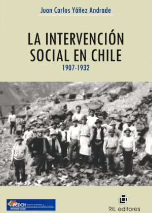 La intervención social en Chile y el nacimiento de la sociedad salarial (1907-1932)