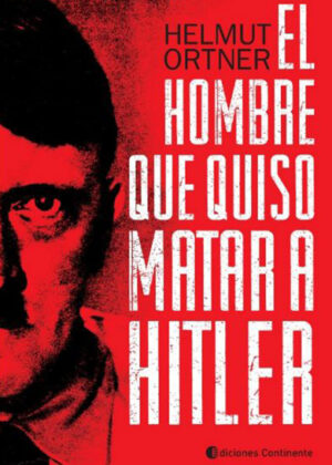 El Hombre Que Quiso Matar A Hitler